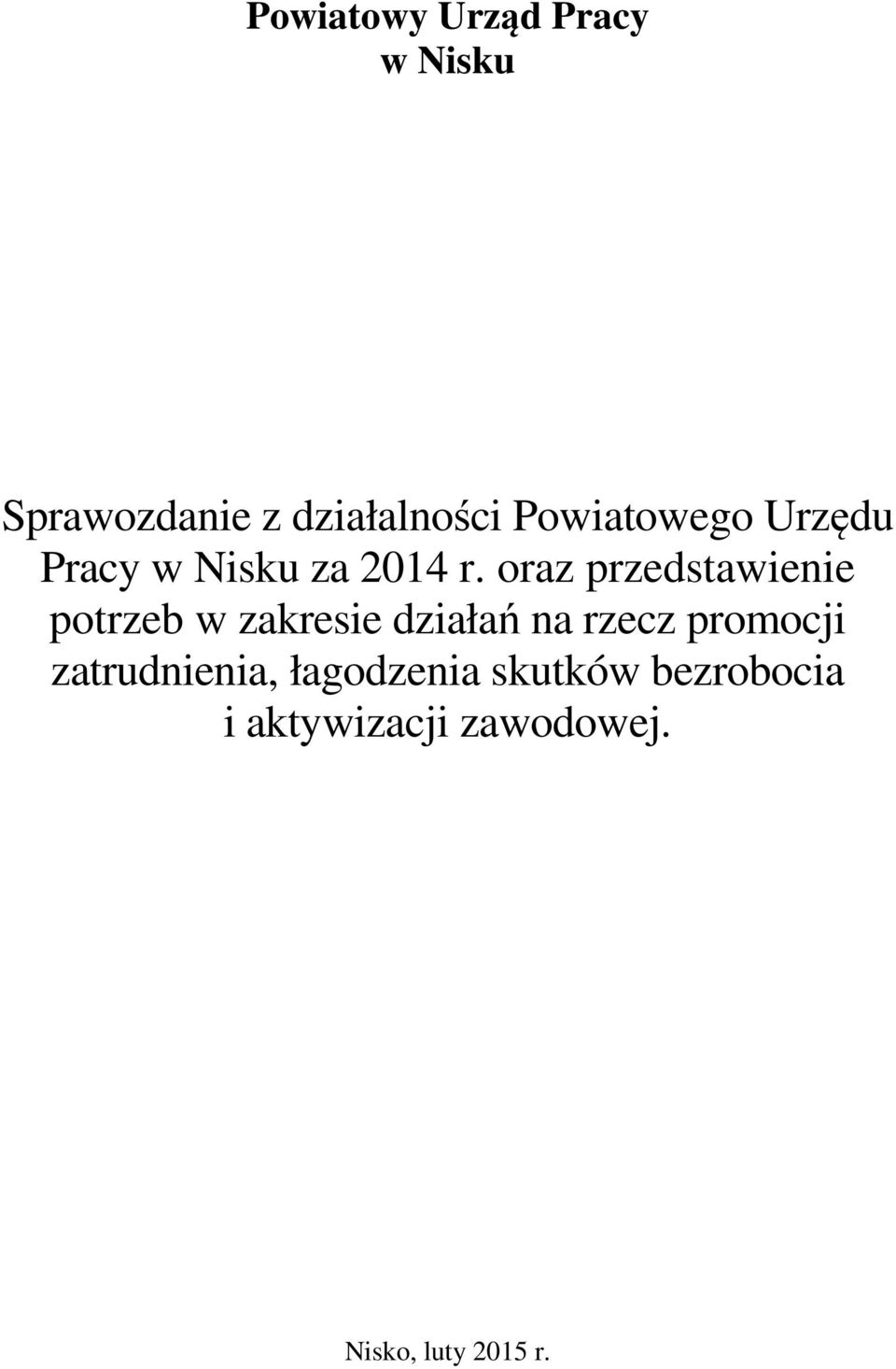 oraz przedstawienie potrzeb w zakresie działań na rzecz