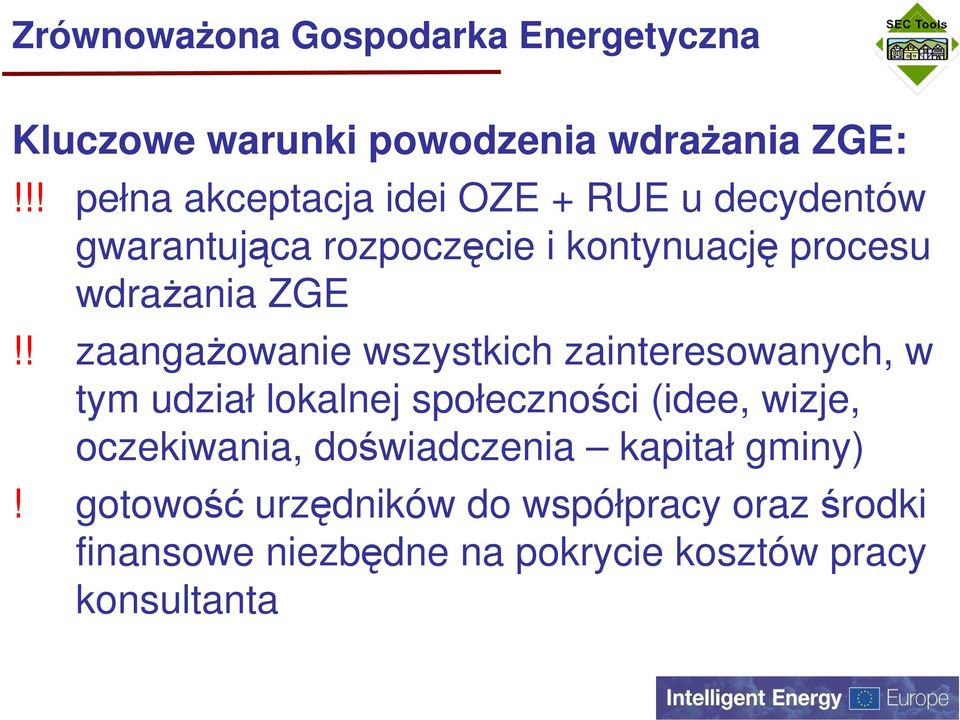 ! zaangażowanie wszystkich zainteresowanych, w tym udział lokalnej społeczności (idee, wizje, oczekiwania,