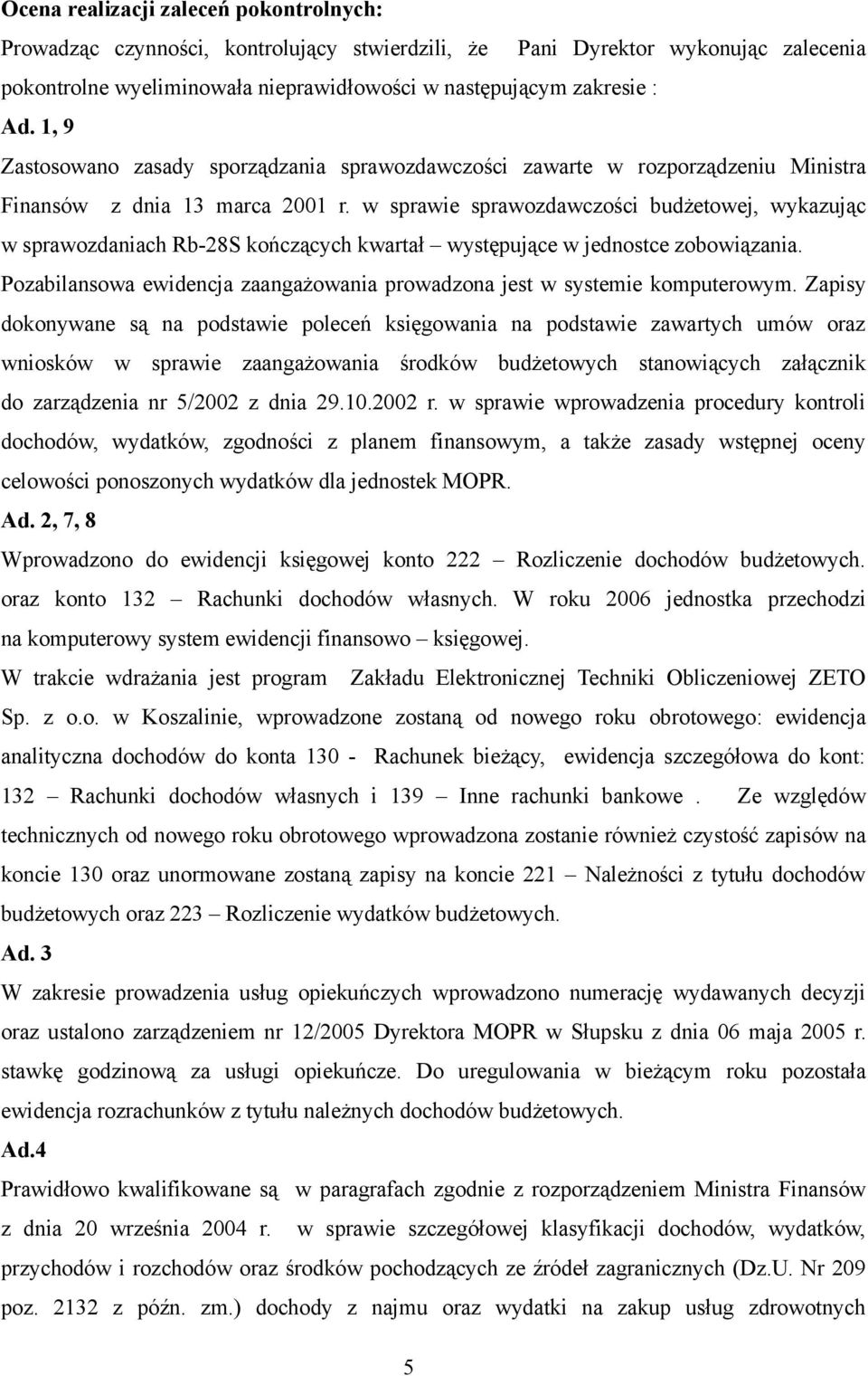 w sprawie sprawozdawczości budżetowej, wykazując w sprawozdaniach Rb-28S kończących kwartał występujące w jednostce zobowiązania.