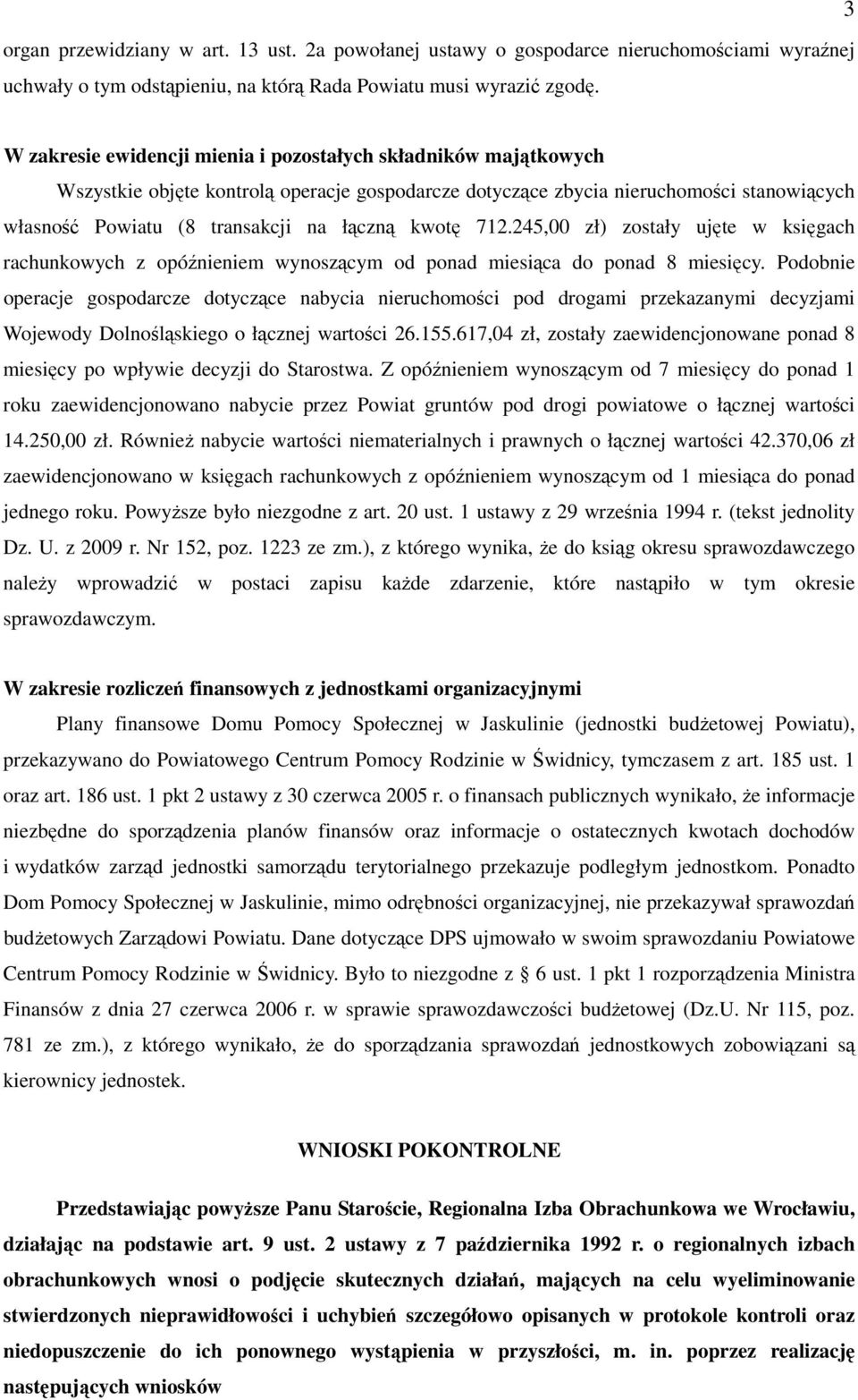 kwotę 712.245,00 zł) zostały ujęte w księgach rachunkowych z opóźnieniem wynoszącym od ponad miesiąca do ponad 8 miesięcy.