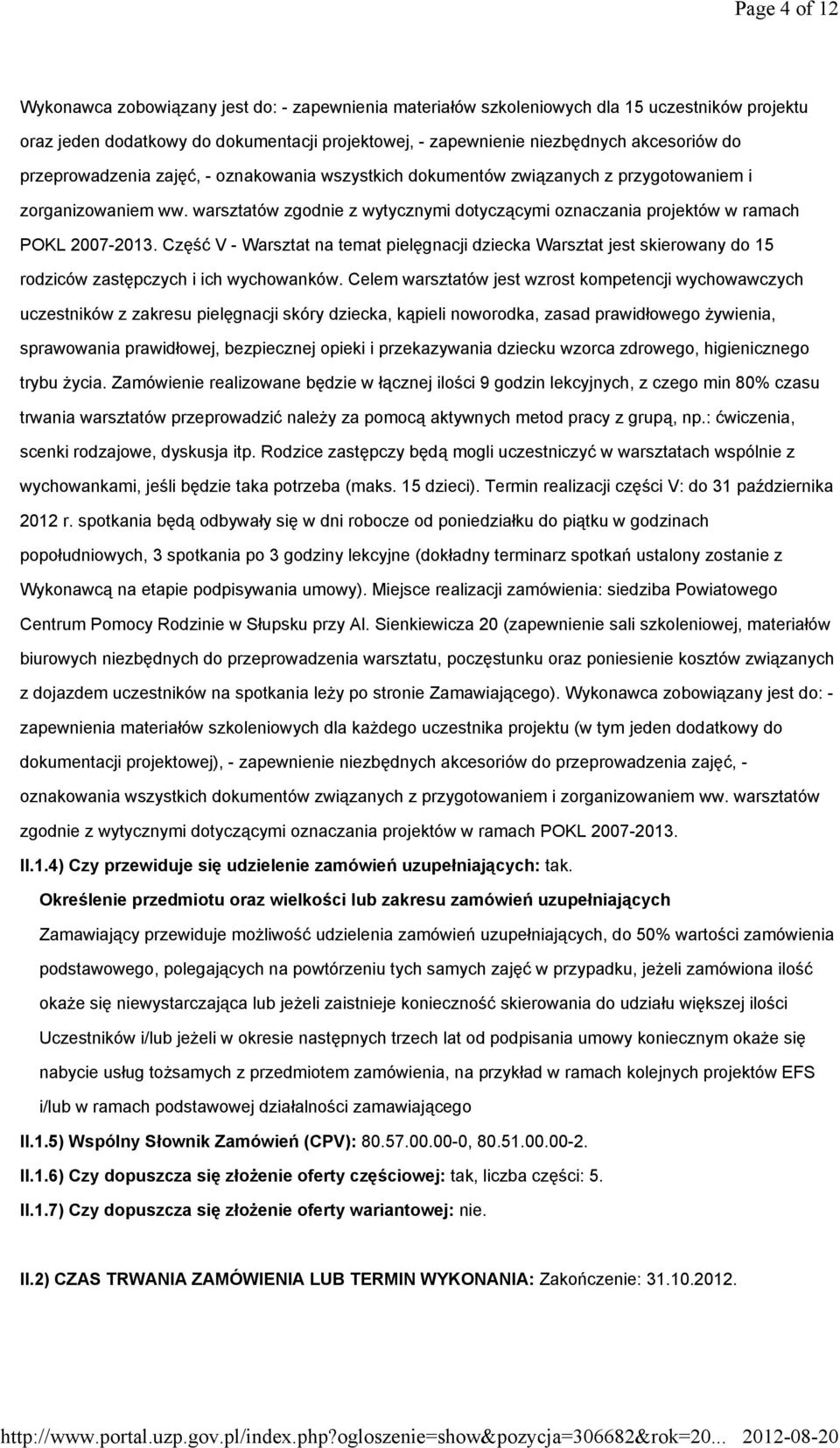 warsztatów zgodnie z wytycznymi dotyczącymi oznaczania projektów w ramach POKL 2007-2013.