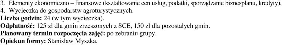 Wycieczka do gospodarstw agroturystycznych.