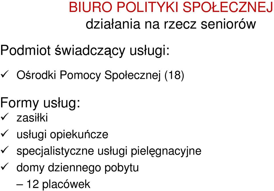 (18) Formy usług: zasiłki usługi opiekuńcze