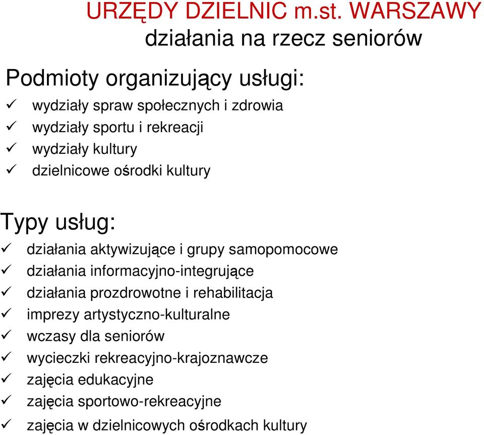 rekreacji wydziały kultury dzielnicowe ośrodki kultury Typy usług: działania aktywizujące i grupy samopomocowe działania