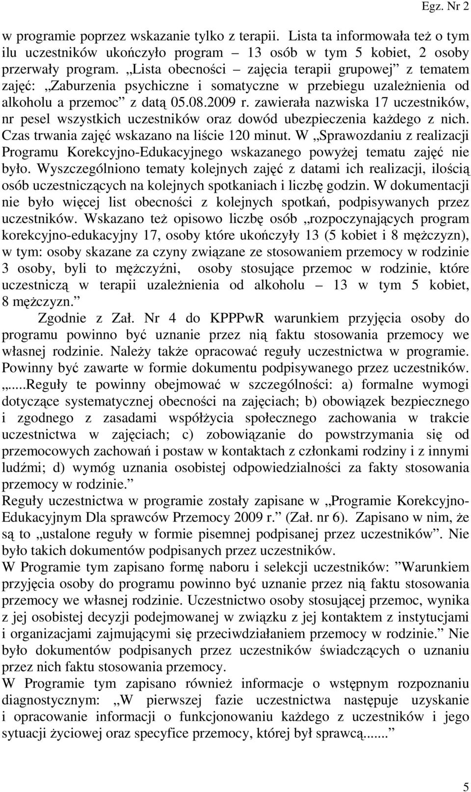 zawierała nazwiska 17 uczestników, nr pesel wszystkich uczestników oraz dowód ubezpieczenia kaŝdego z nich. Czas trwania zajęć wskazano na liście 120 minut.