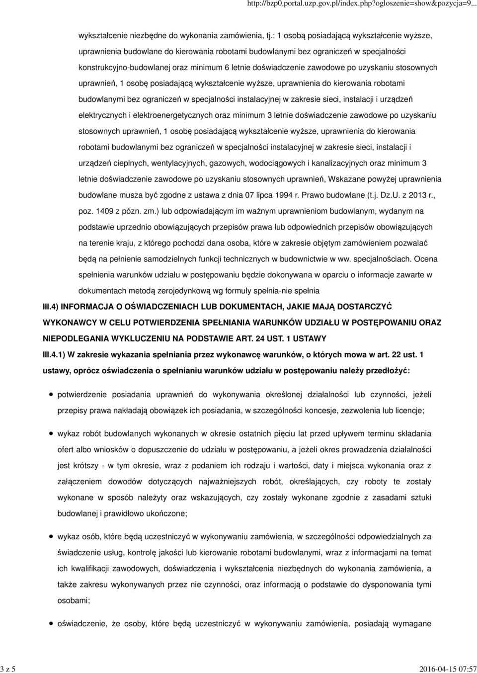 zawodowe po uzyskaniu stosownych uprawnień, 1 osobę posiadającą wykształcenie wyższe, uprawnienia do kierowania robotami budowlanymi bez ograniczeń w specjalności instalacyjnej w zakresie sieci,