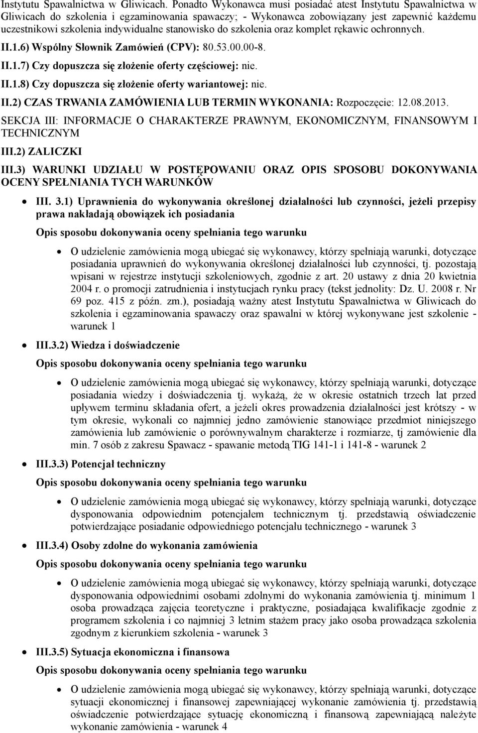 stanowisko do szkolenia oraz komplet rękawic ochronnych. II.1.6) Wspólny Słownik Zamówień (CPV): 80.53.00.00-8. II.1.7) Czy dopuszcza się złożenie oferty częściowej: nie. II.1.8) Czy dopuszcza się złożenie oferty wariantowej: nie.