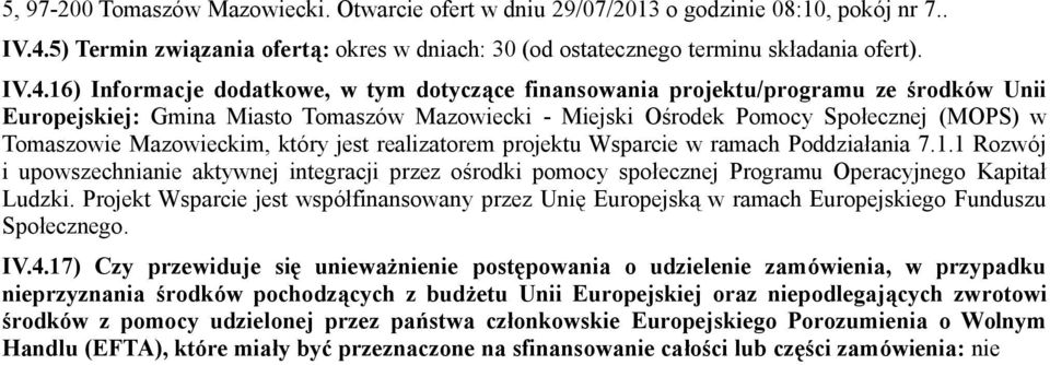 16) Informacje dodatkowe, w tym dotyczące finansowania projektu/programu ze środków Unii Europejskiej: Gmina Miasto Tomaszów Mazowiecki - Miejski Ośrodek Pomocy Społecznej (MOPS) w Tomaszowie