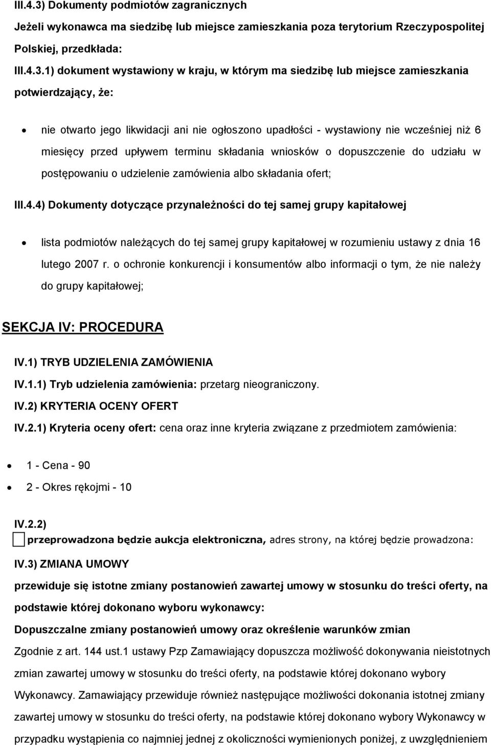 1) dokument wystawiony w kraju, w którym ma siedzibę lub miejsce zamieszkania potwierdzający, że: nie otwarto jego likwidacji ani nie ogłoszono upadłości - wystawiony nie wcześniej niż 6 miesięcy