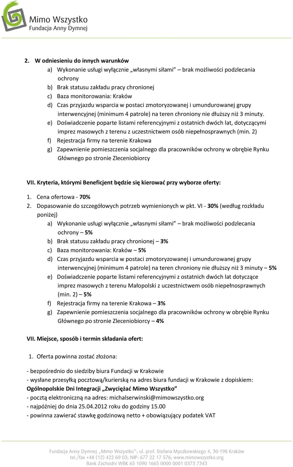 e) Doświadczenie poparte listami referencyjnymi z ostatnich dwóch lat, dotyczącymi imprez masowych z terenu z uczestnictwem osób niepełnosprawnych (min.