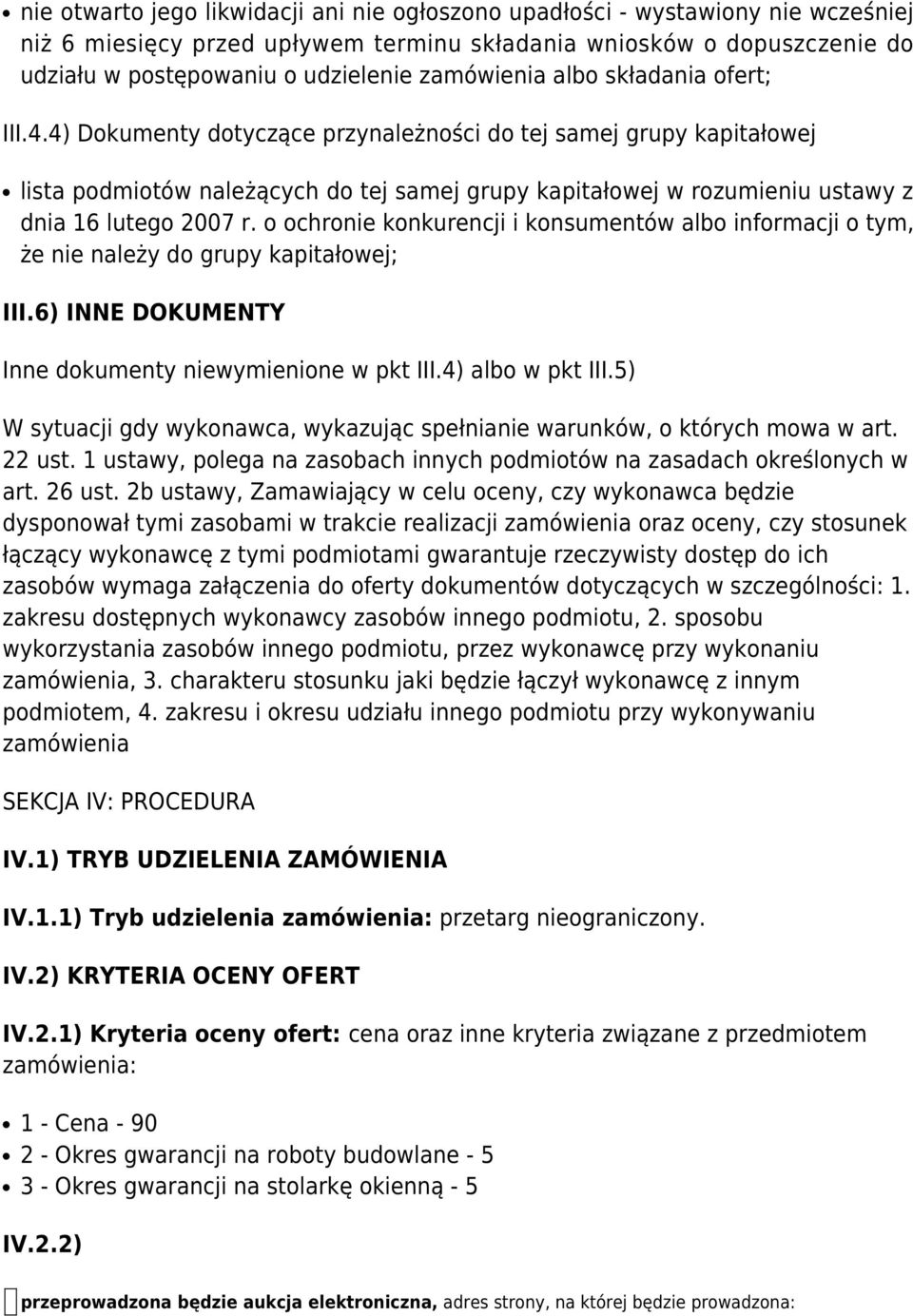 4) Dokumenty dotyczące przynależności do tej samej grupy kapitałowej lista podmiotów należących do tej samej grupy kapitałowej w rozumieniu ustawy z dnia 16 lutego 2007 r.