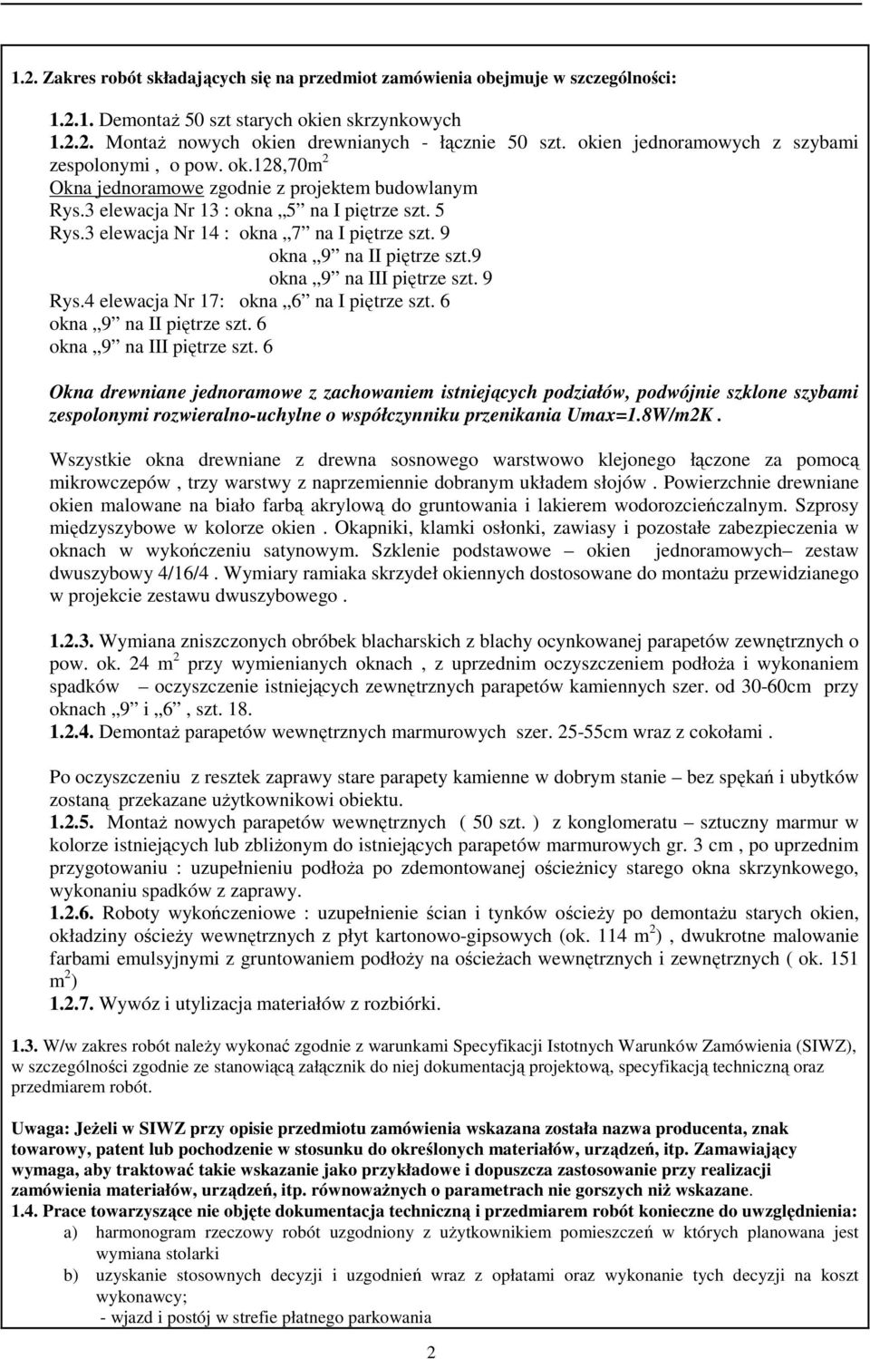 3 elewacja Nr 14 : okna 7 na I piętrze szt. 9 okna 9 na II piętrze szt.9 okna 9 na III piętrze szt. 9 Rys.4 elewacja Nr 17: okna 6 na I piętrze szt. 6 okna 9 na II piętrze szt.