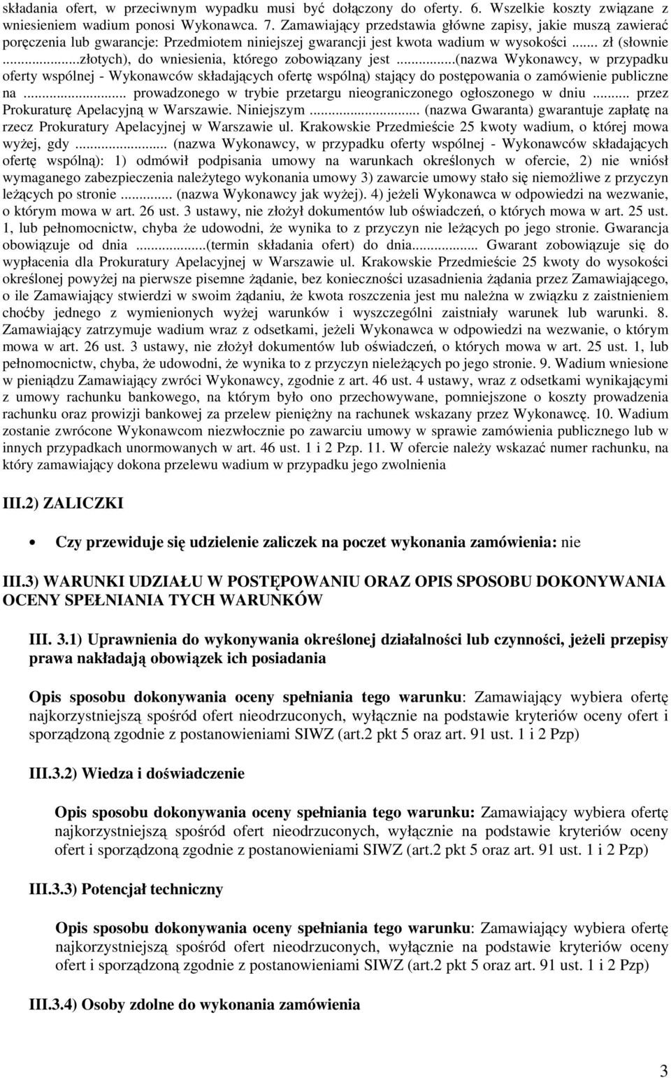 ..złotych), do wniesienia, którego zobowiązany jest...(nazwa Wykonawcy, w przypadku oferty wspólnej - Wykonawców składających ofertę wspólną) stający do postępowania o zamówienie publiczne na.