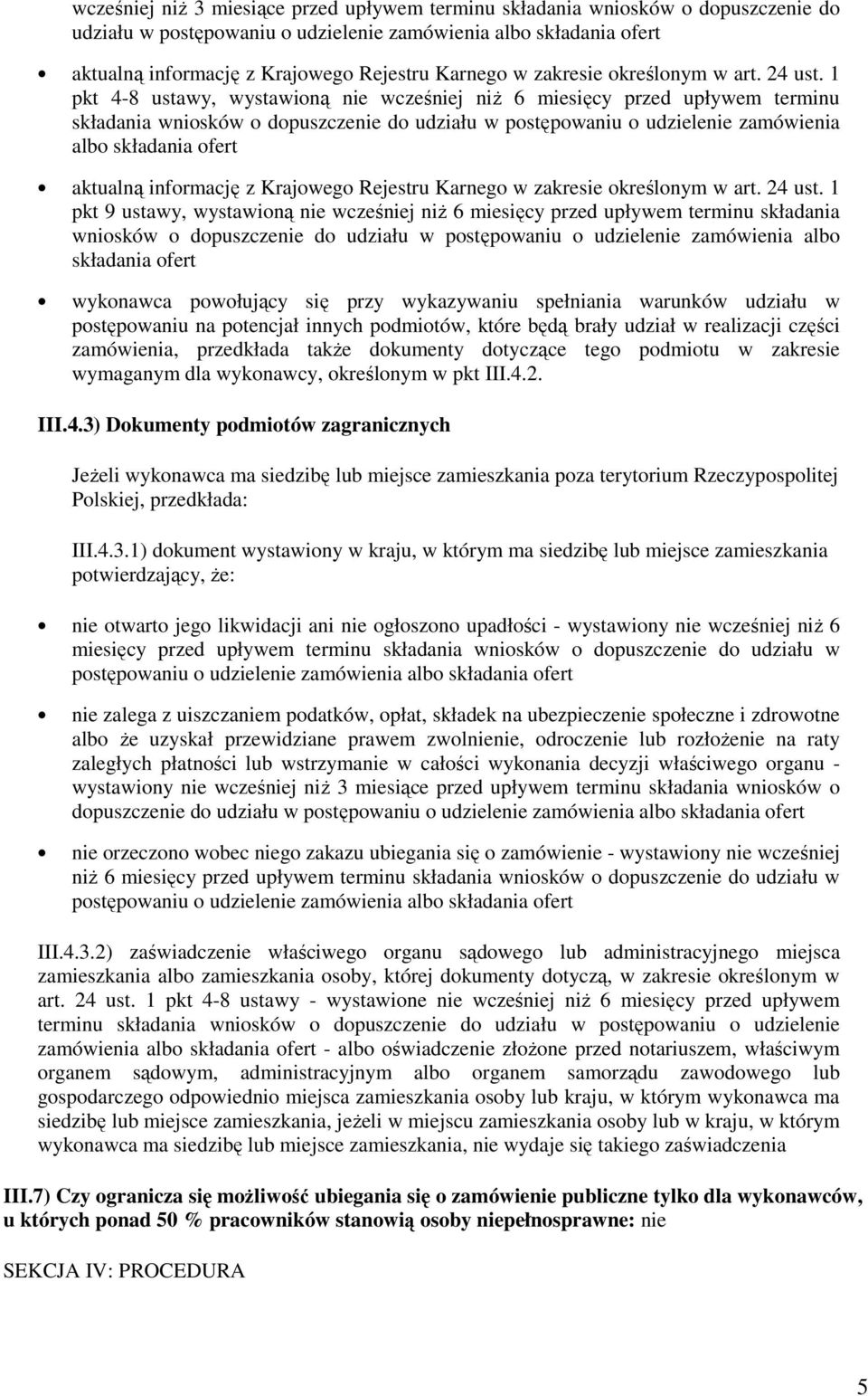 1 pkt 4-8 ustawy, wystawioną nie wcześniej niż 6 miesięcy przed upływem terminu składania wniosków o dopuszczenie do udziału w postępowaniu o udzielenie zamówienia albo składania ofert aktualną