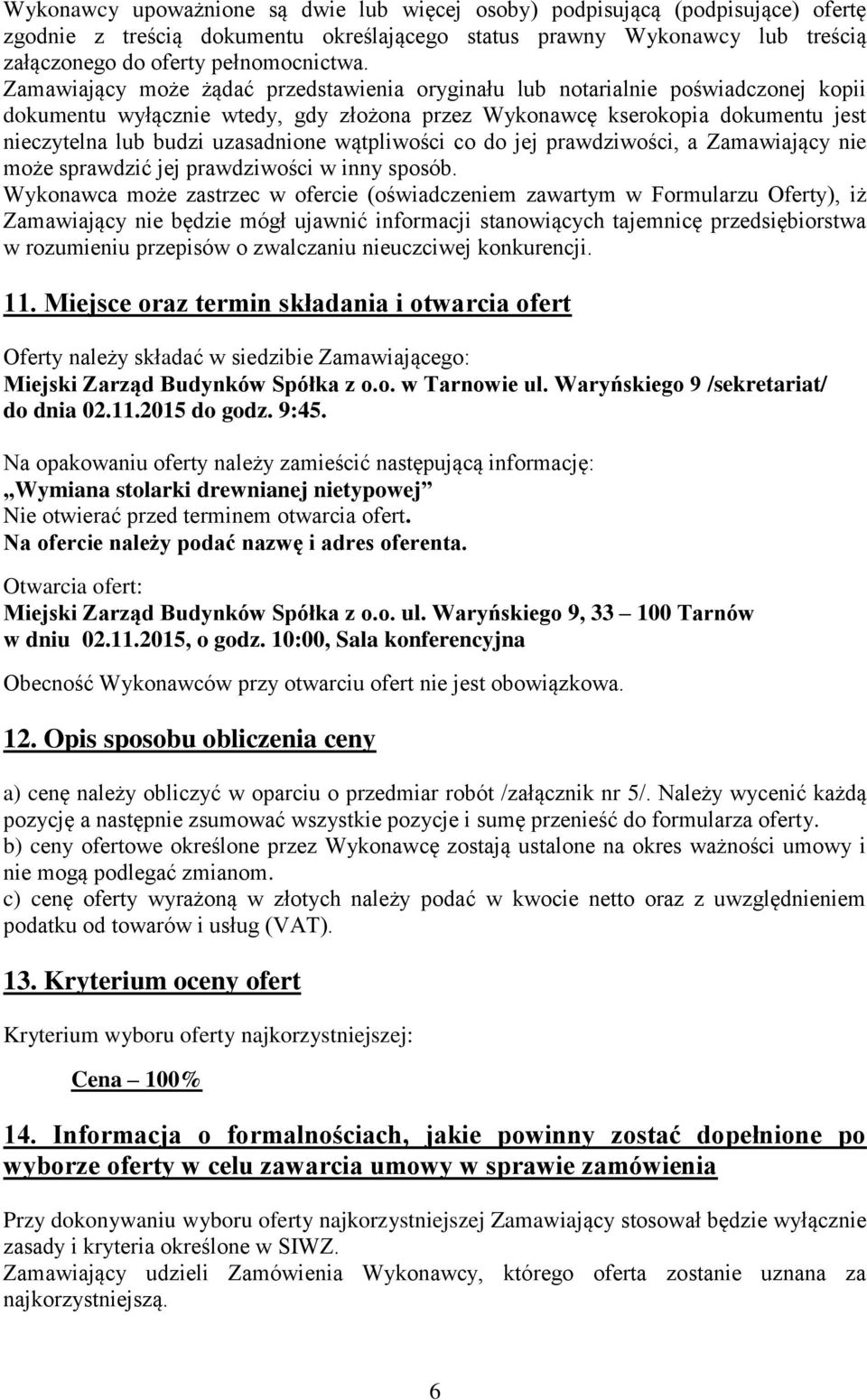 wątpliwości co do jej prawdziwości, a Zamawiający nie może sprawdzić jej prawdziwości w inny sposób.