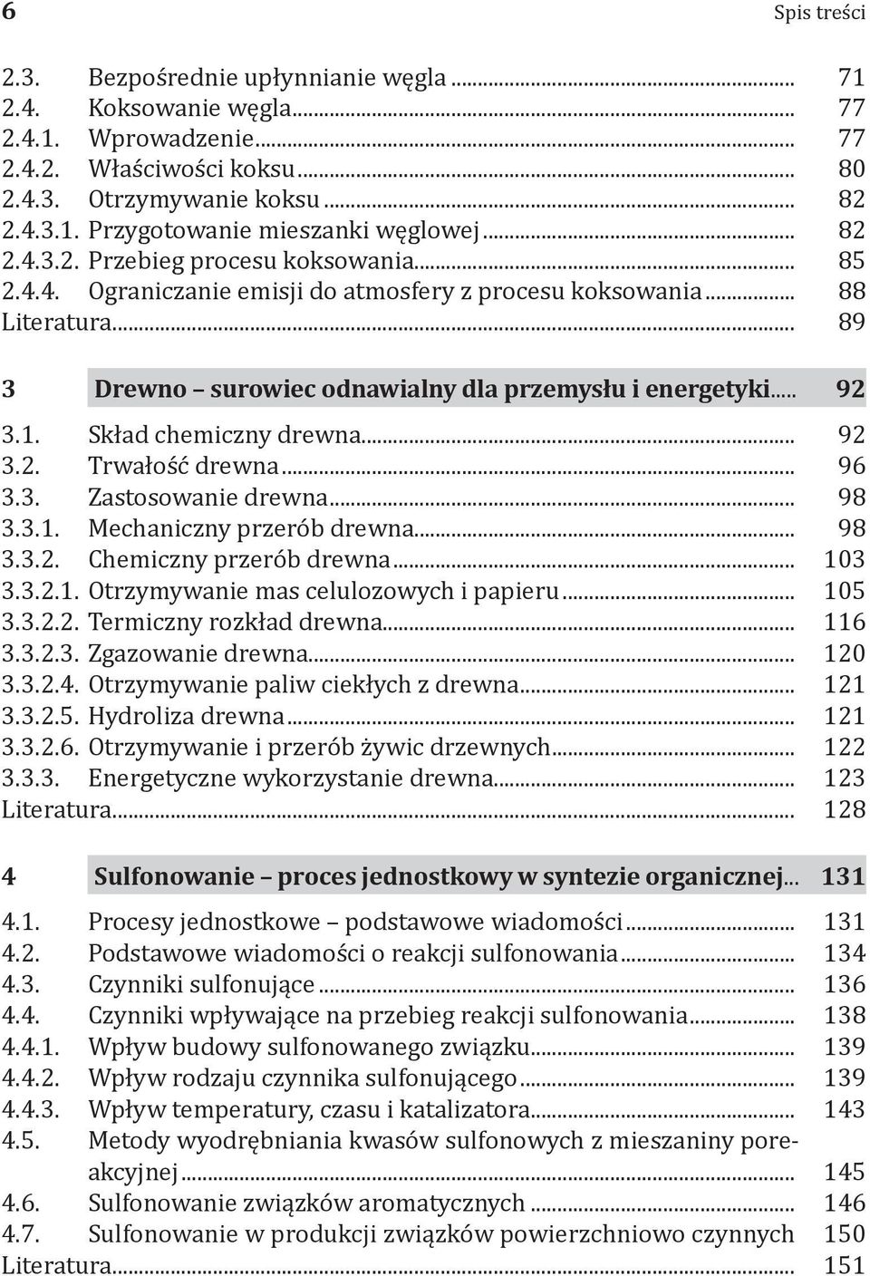 Skład chemiczny drewna... 92 3.2. Trwałość drewna... 96 3.3. Zastosowanie drewna... 98 3.3.1. Mechaniczny przerób drewna... 98 3.3.2. Chemiczny przerób drewna... 103 3.3.2.1. Otrzymywanie mas celulozowych i papieru.