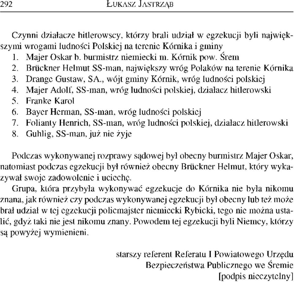 Majer Adolf, SS-man, wróg ludności polskiej, działacz hitlerowski 5. Franke Karol 6. Bayer Herman, SS-man, wróg ludności polskiej 7.