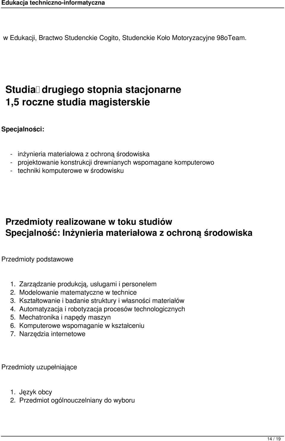 techniki komputerowe w środowisku Przedmioty realizowane w toku studiów Specjalność: Inżynieria materiałowa z ochroną środowiska Przedmioty podstawowe 1.