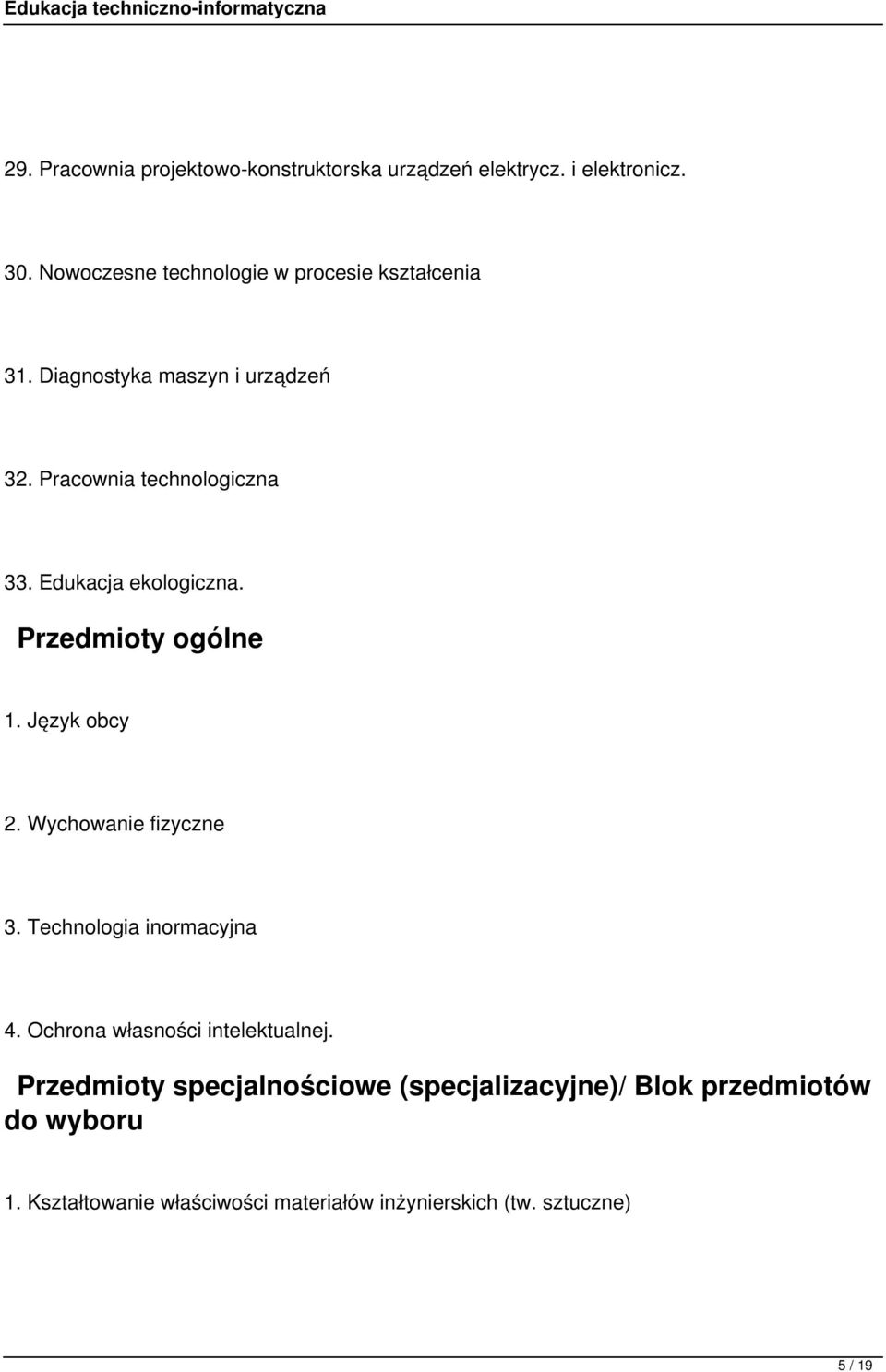 Edukacja ekologiczna. Przedmioty ogólne 1. Język obcy 2. Wychowanie fizyczne 3. Technologia inormacyjna 4.