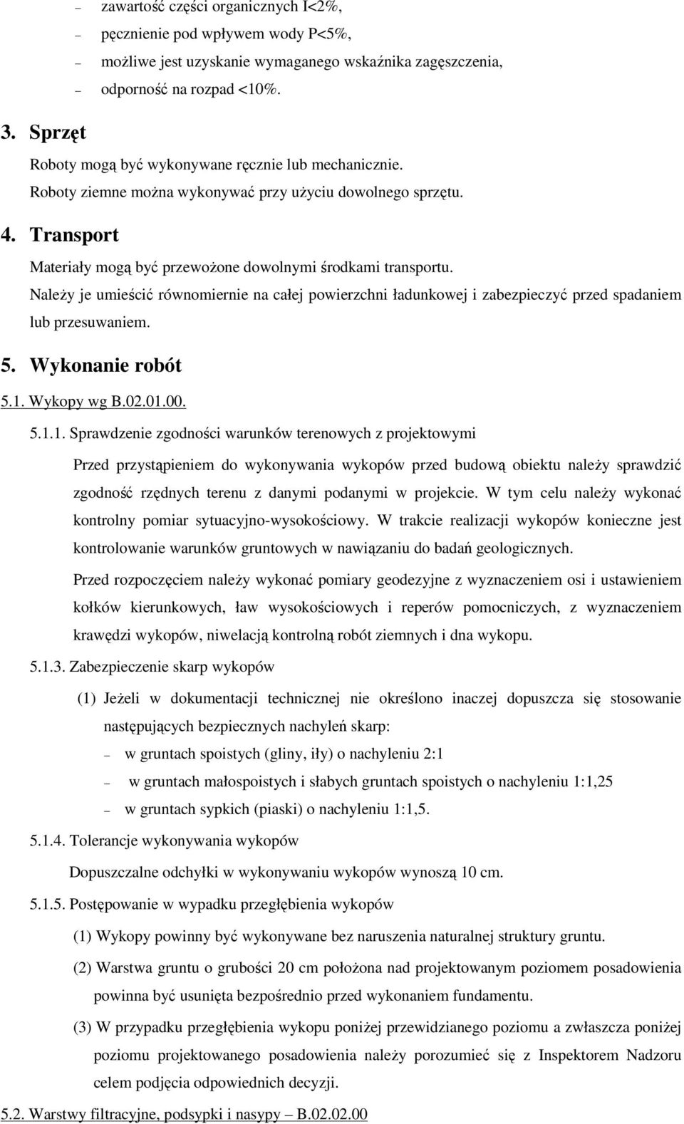 Należy je umieścić równomiernie na całej powierzchni ładunkowej i zabezpieczyć przed spadaniem lub przesuwaniem. 5. Wykonanie robót 5.1.