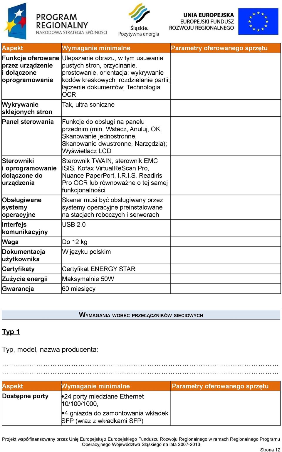 przycinanie, prostowanie, orientacja; wykrywanie kodów kreskowych; rozdzielanie partii; łączenie dokumentów; Technologia OCR, ultra soniczne Funkcje do obsługi na panelu przednim (min.