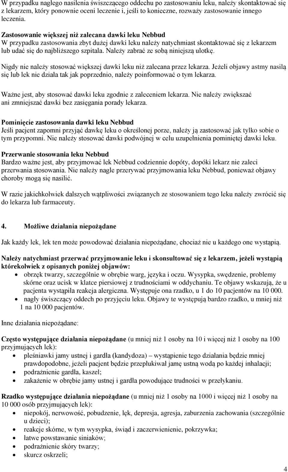 Należy zabrać ze sobą niniejszą ulotkę. Nigdy nie należy stosować większej dawki leku niż zalecana przez lekarza.