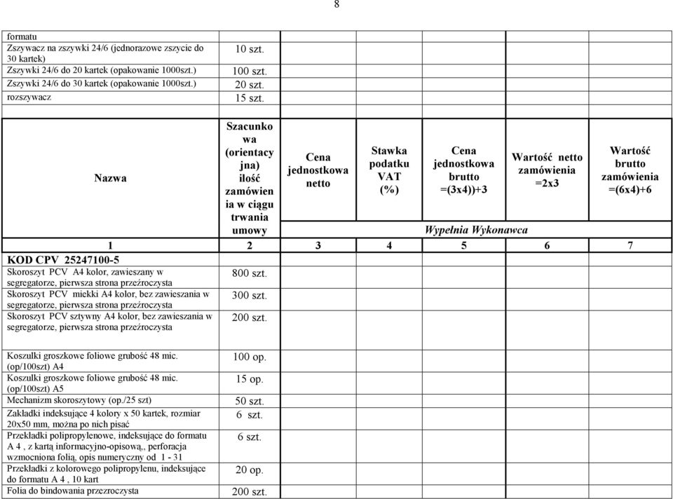 przeźroczysta Skoroszyt PCV sztywny A4 kolor, bez zawieszania w segregatorze, pierwsza strona przeźroczysta 800 szt. 300 szt. 200 szt. Koszulki groszkowe foliowe grubość 48 mic.