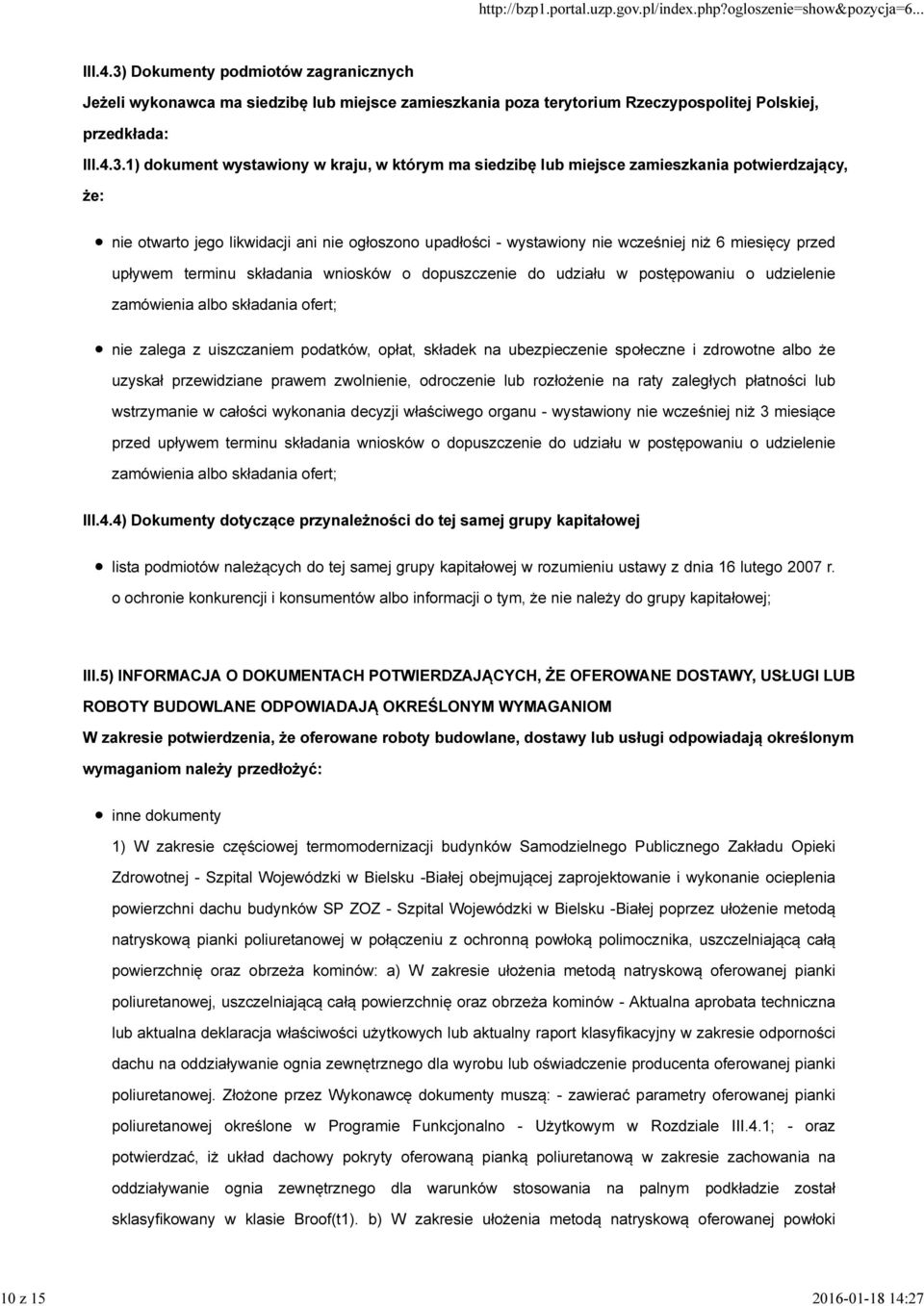 1) dokument wystawiony w kraju, w którym ma siedzibę lub miejsce zamieszkania potwierdzający, że: nie otwarto jego likwidacji ani nie ogłoszono upadłości - wystawiony nie wcześniej niż 6 miesięcy