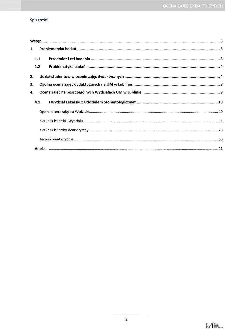 Ocena zajęć na poszczególnych Wydziałach UM w Lublinie... 9 4.1 I Wydział Lekarski z Oddziałem Stomatologicznym.