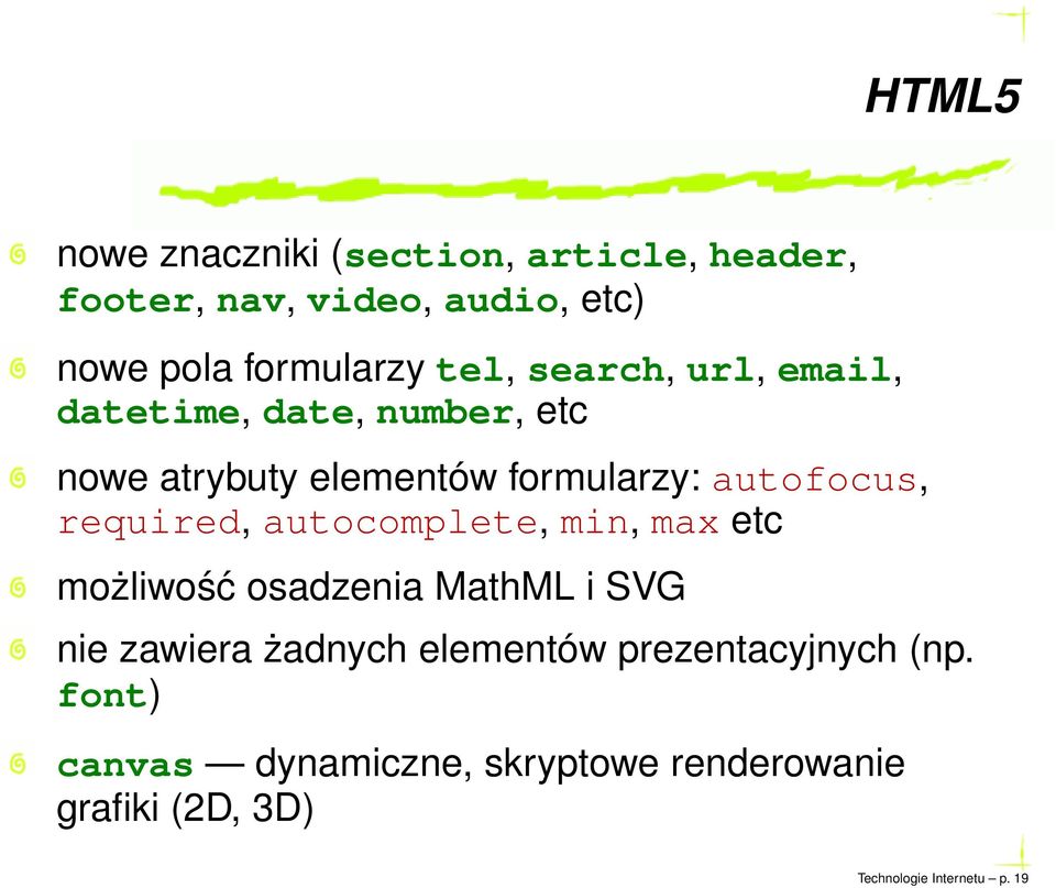 formularzy:autofocus, required,autocomplete,min,max etc możliwość osadzenia MathML i SVG nie