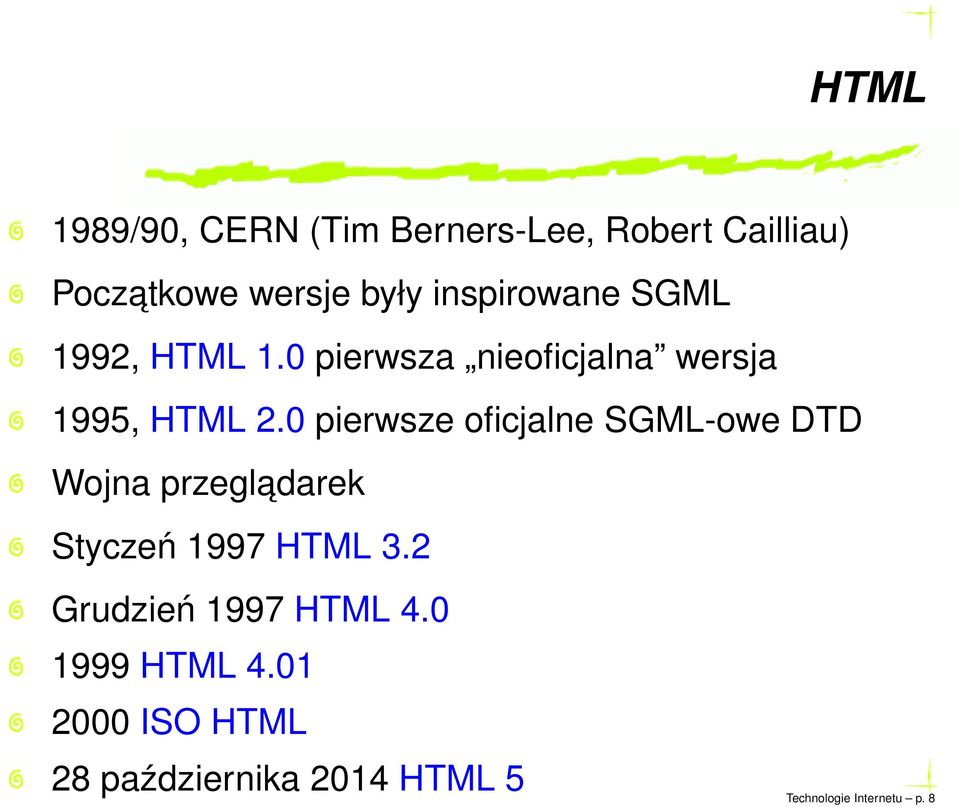 0 pierwsze oficjalne SGML-owe DTD Wojna przegladarek Styczeń 1997 HTML 3.