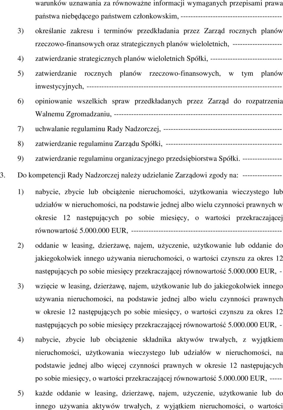 ----------------------------- 5) zatwierdzanie rocznych planów rzeczowo-finansowych, w tym planów inwestycyjnych, ------------------------------------------------------------------------------- 6)