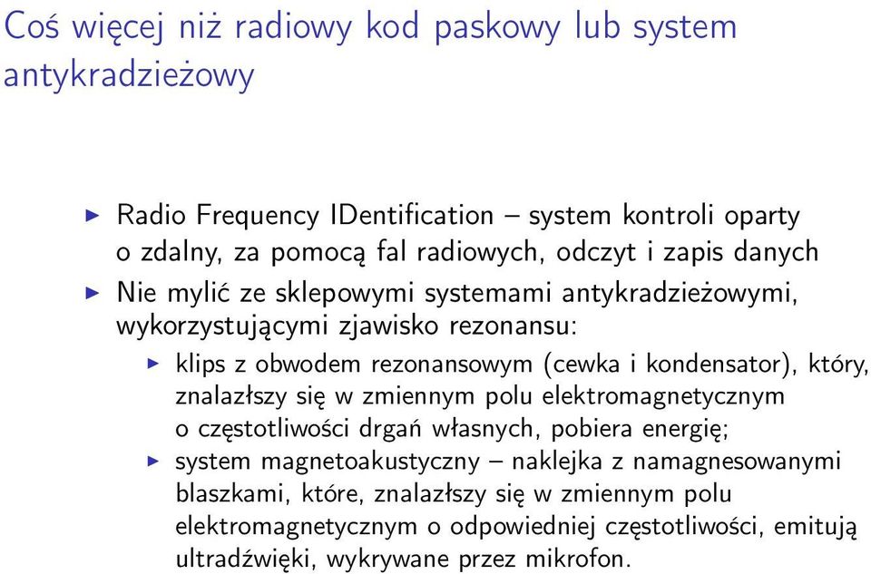 kondensator), który, znalazłszy się w zmiennym polu elektromagnetycznym o częstotliwości drgań własnych, pobiera energię; system magnetoakustyczny naklejka