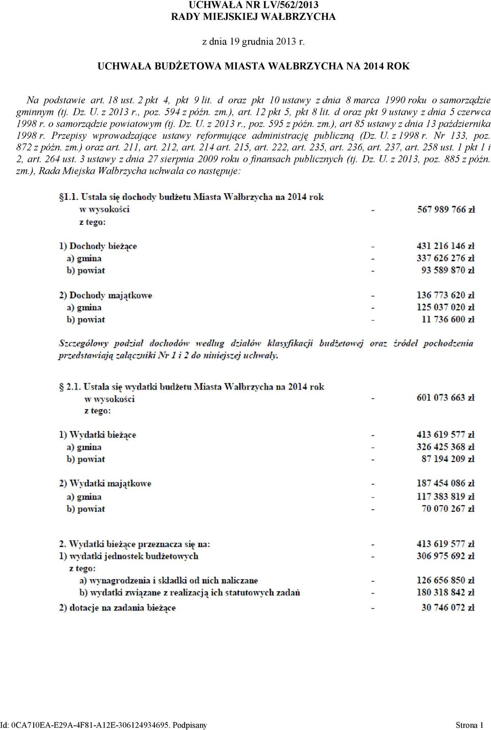 o samorządzie powiatowym (tj. Dz. U. z 213 r., poz. 595 z późn. zm.), art 85 ustawy z dnia 13 października 1998 r. Przepisy wprowadzające ustawy reformujące administrację publiczną (Dz. U. z 1998 r.