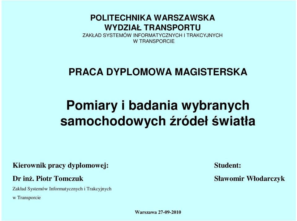 samochodowych źródełświatła Kierownik pracy dyplomowej: Dr inż.