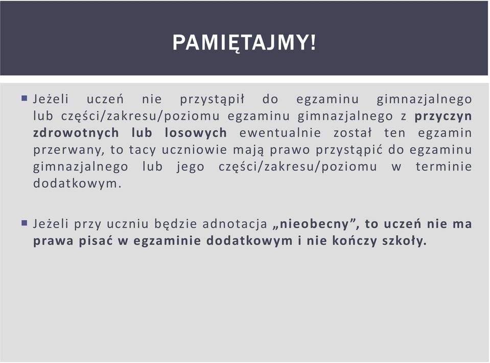 przyczyn zdrowotnych lub losowych ewentualnie został ten egzamin przerwany, to tacy uczniowie mają prawo