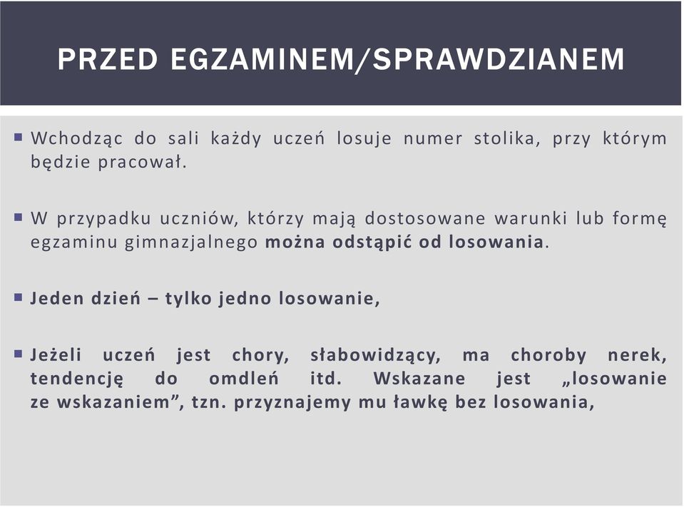 W przypadku uczniów, którzy mają dostosowane warunki lub formę egzaminu gimnazjalnego można odstąpić od