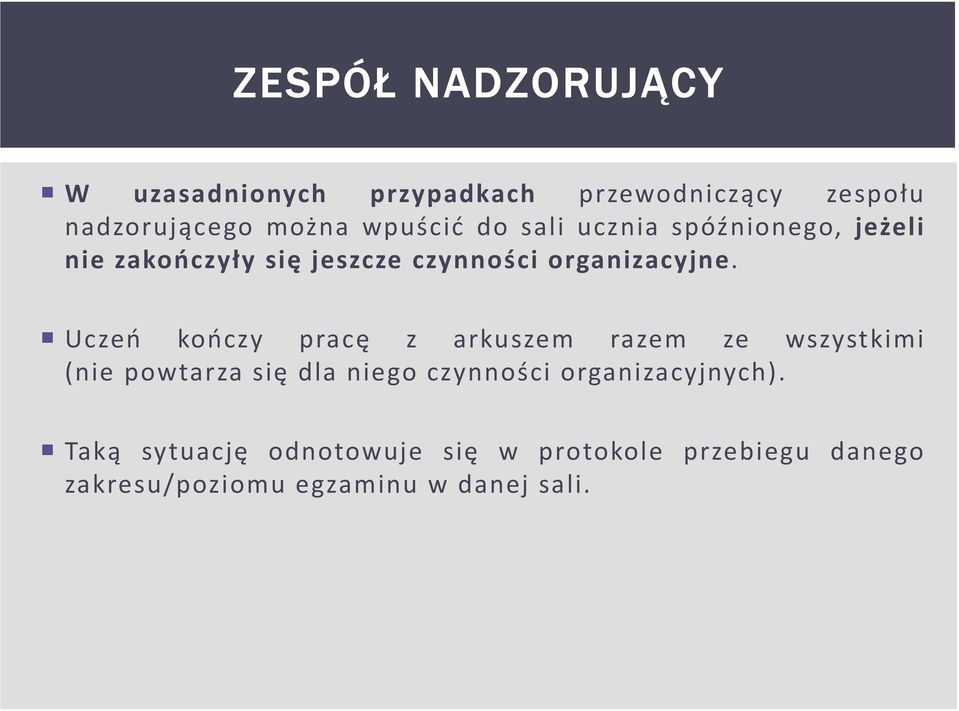 Uczeń kończy pracę z arkuszem razem ze wszystkimi (nie powtarza się dla niego czynności