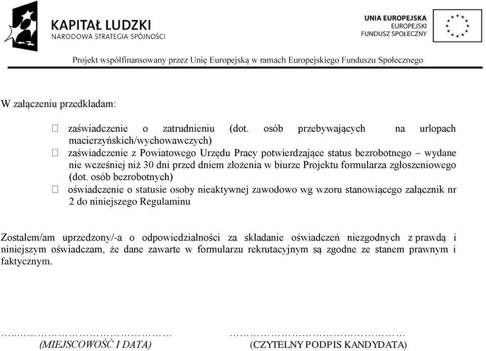 przed dniem złożenia w biurze Projektu formularza zgłoszeniowego (dot.