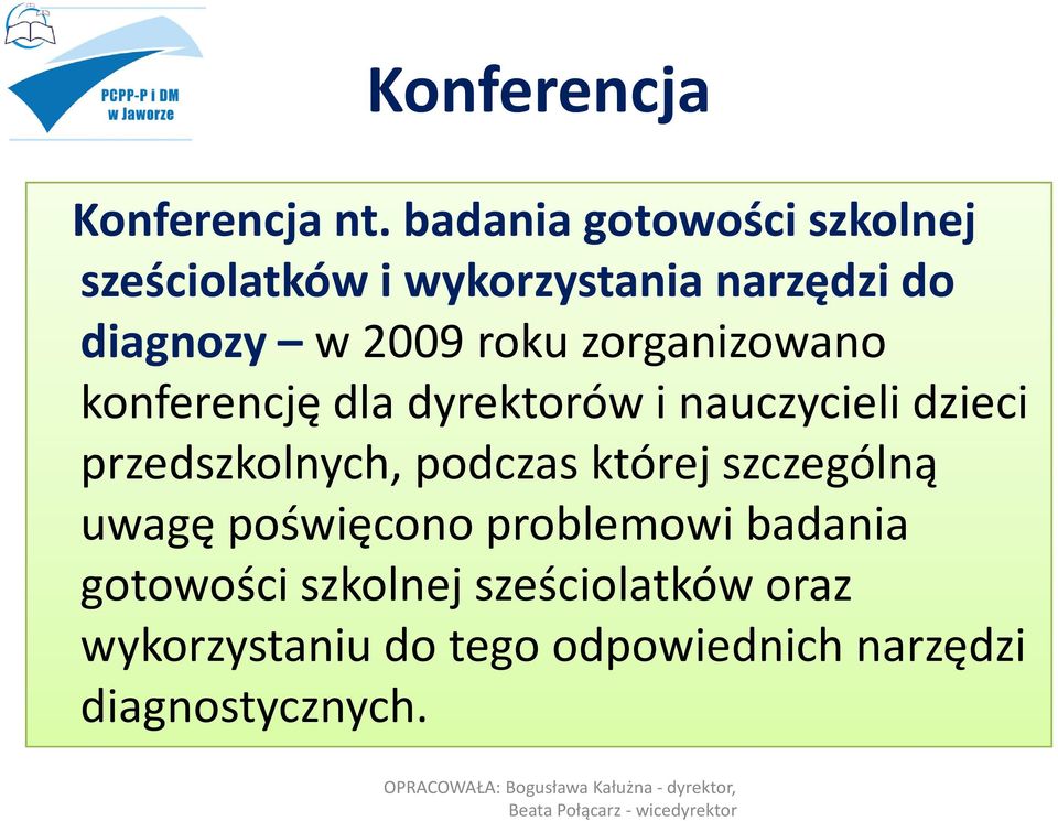 roku zorganizowano konferencję dla dyrektorów i nauczycieli dzieci przedszkolnych,