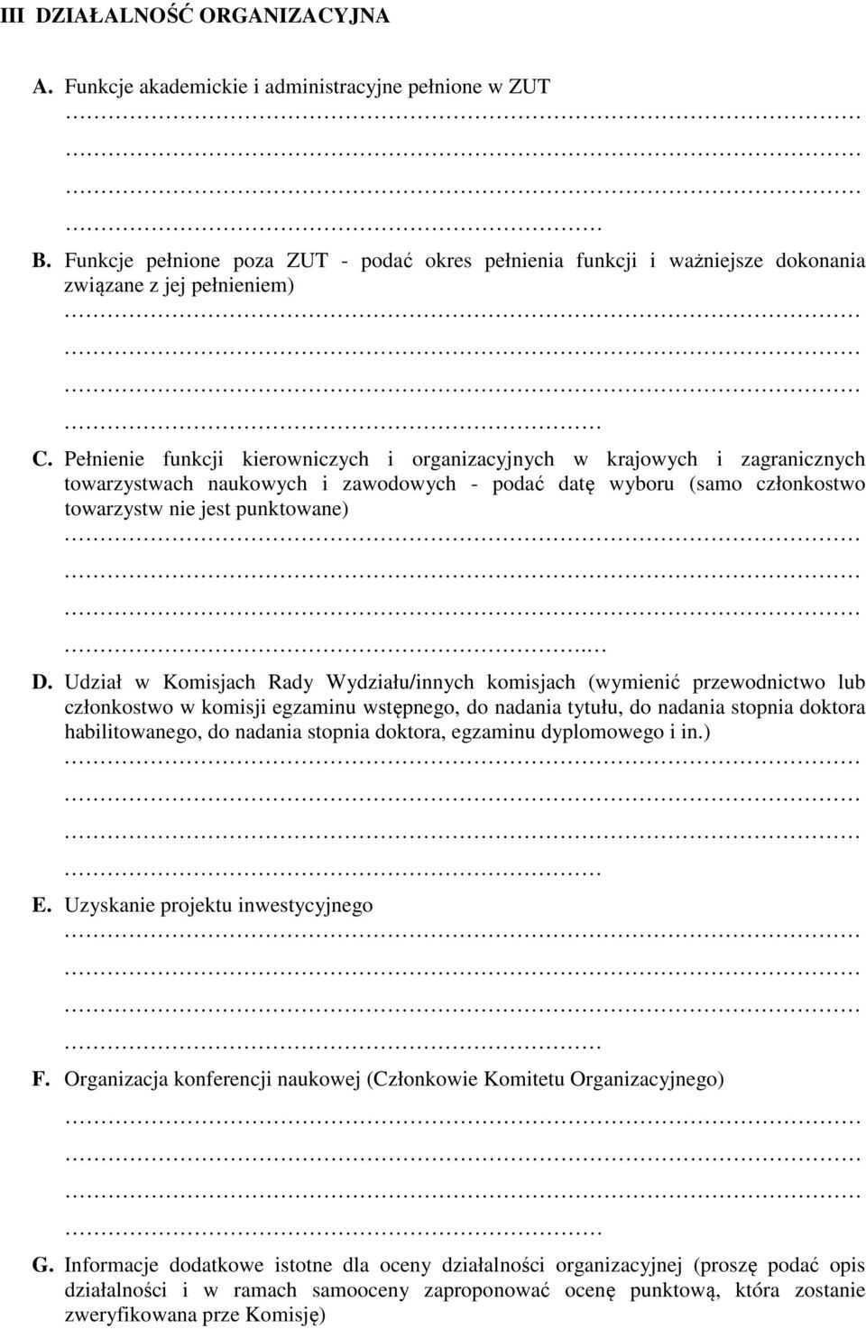 Udział w Komisjach Rady Wydziału/innych komisjach (wymienić przewodnictwo lub członkostwo w komisji egzaminu wstępnego, do nadania tytułu, do nadania stopnia doktora habilitowanego, do nadania