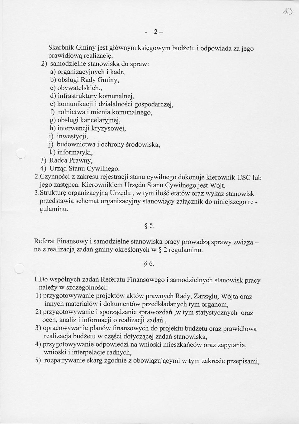 ochrony Srodowiska, k) informatyki, 3) RadcaPrawny, 4) Urzqd Stanu Cywilnego. 2.CzynnoSci z zakresu rejestracji stanu cywilnego dokonuje kierownik USC lub jego zastgpca.