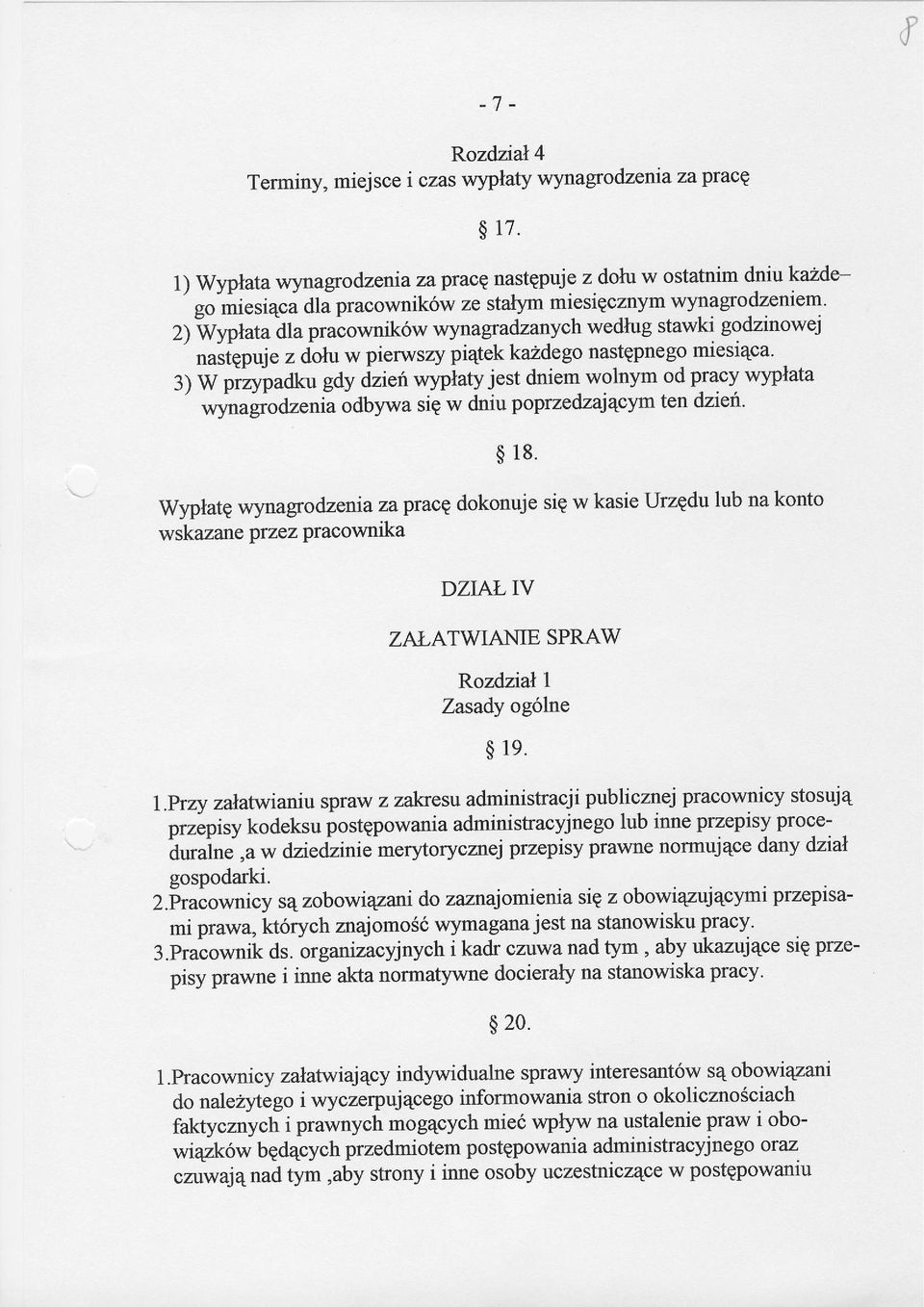 2) iwplata ila pracownik6w wynagradzanych wedlug stawki godzinowej nas4puje z dofu w pierwszy piatek kazdego nastqpnego miesi4ca 3) W przy-padku gdy &ien wyplaty jest dniem- wolnym od pracy wyplata