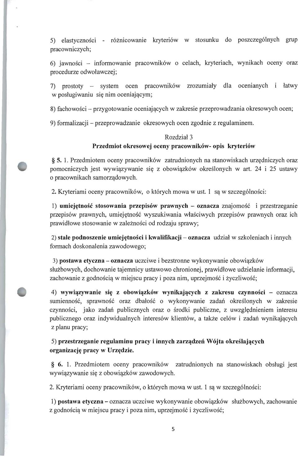 fonnalizacji - przeprowadzanie okresowych ocen zgodnie z regulaminem. Rozdzial3 Przedmiot okresowej oceny pracownikow- opis kryteriow 5. 1.