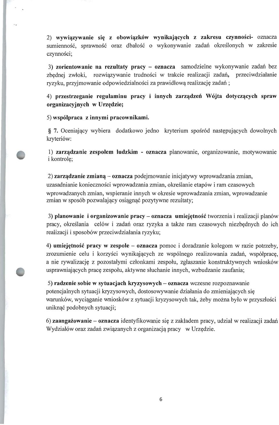 realizacjy zadail ; 4) przestrzeganie regulaminu pracy i innych zarz~dzen W6jta dotycz~cych spraw organizacyjnych w UrzC(dzie; 5) wsp61praca z innymi pracownikami. 7.