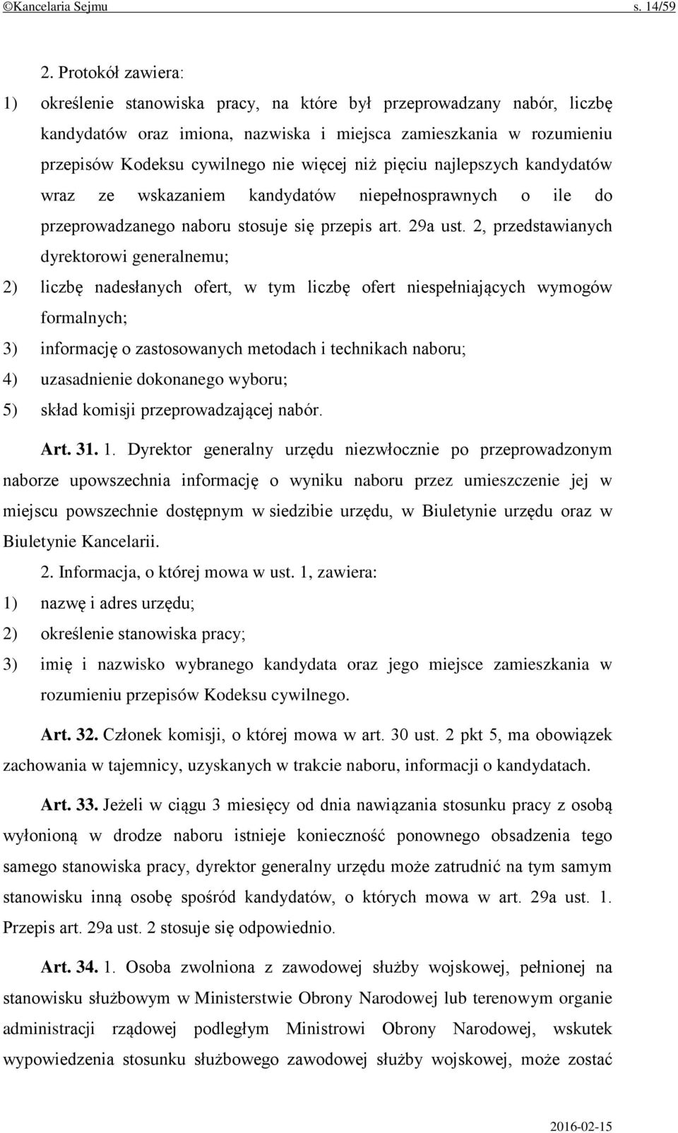 niż pięciu najlepszych kandydatów wraz ze wskazaniem kandydatów niepełnosprawnych o ile do przeprowadzanego naboru stosuje się przepis art. 29a ust.