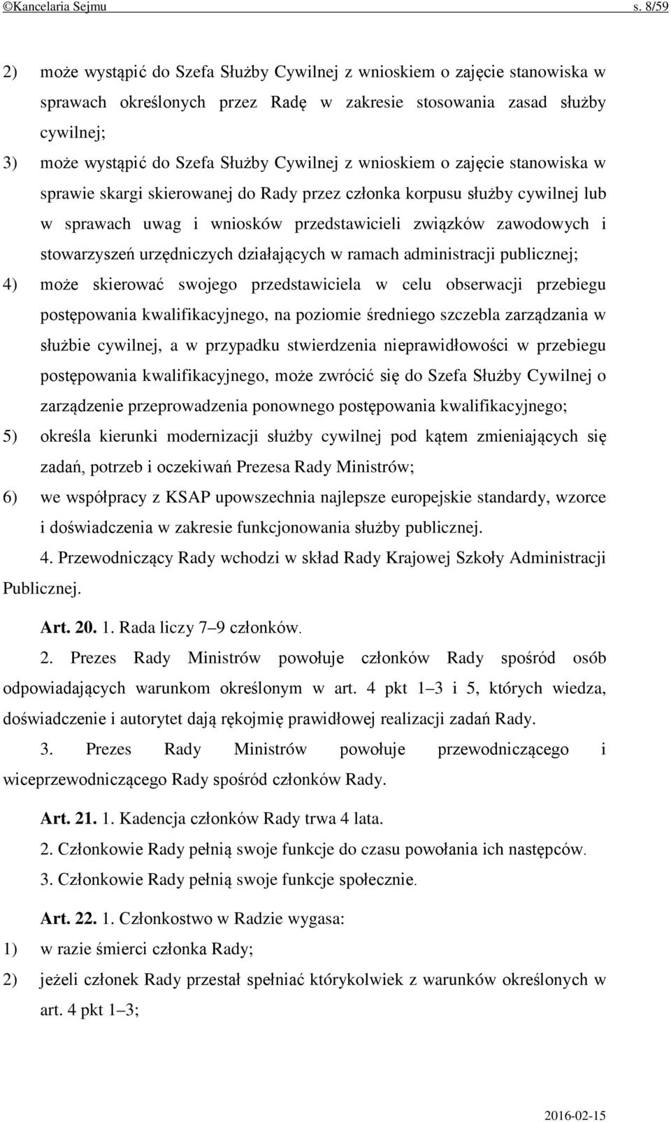 Cywilnej z wnioskiem o zajęcie stanowiska w sprawie skargi skierowanej do Rady przez członka korpusu służby cywilnej lub w sprawach uwag i wniosków przedstawicieli związków zawodowych i stowarzyszeń