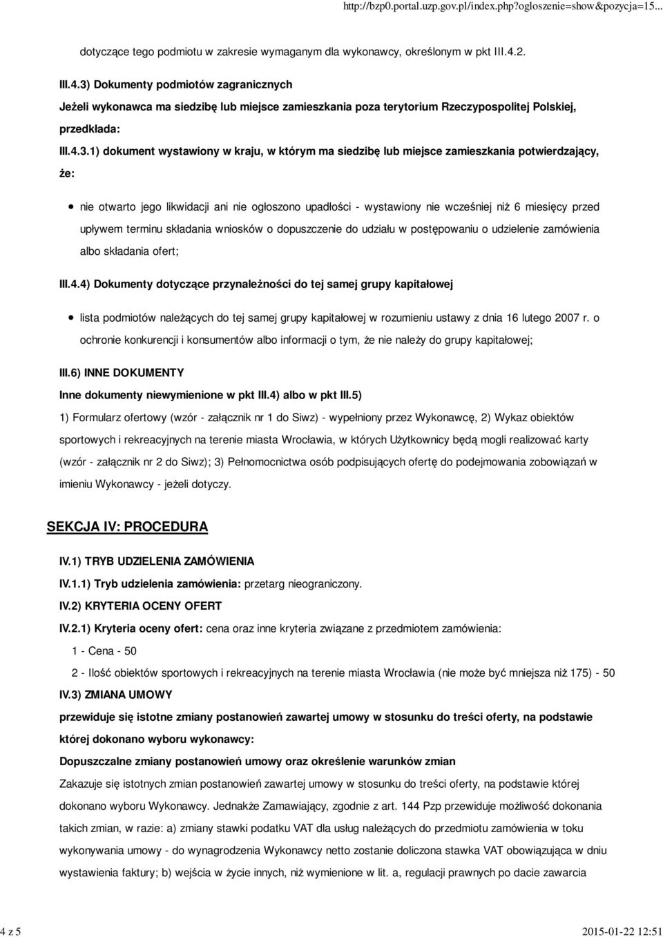 przed upływem terminu składania wniosków o dopuszczenie do udziału w postępowaniu o udzielenie zamówienia albo składania ofert; III.4.