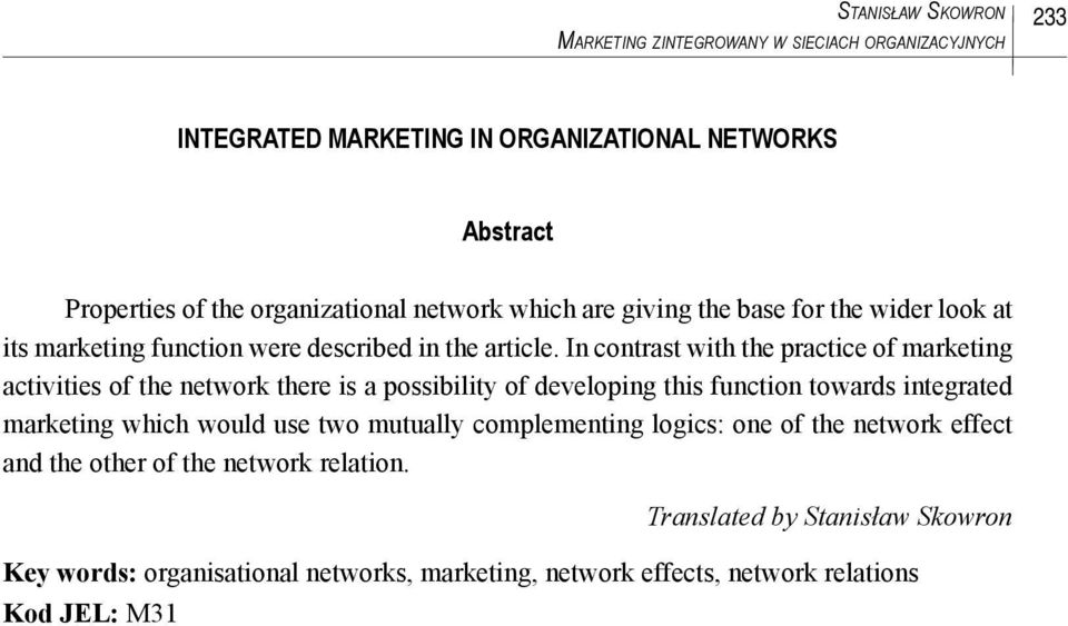 In contrast with the practice of marketing activities of the network there is a possibility of developing this function towards integrated marketing which would use