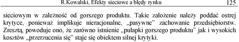 Takie założenie należy poddać ostrej krytyce, ponieważ implikuje nieracjonalne, pasywne